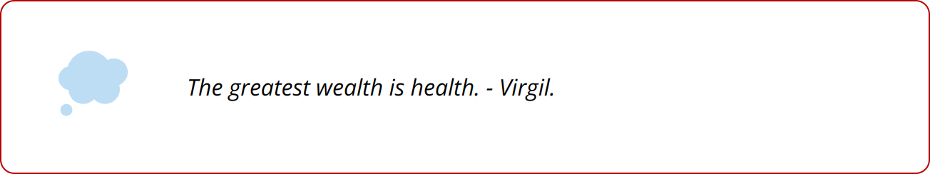 Quote - The greatest wealth is health. - Virgil.
